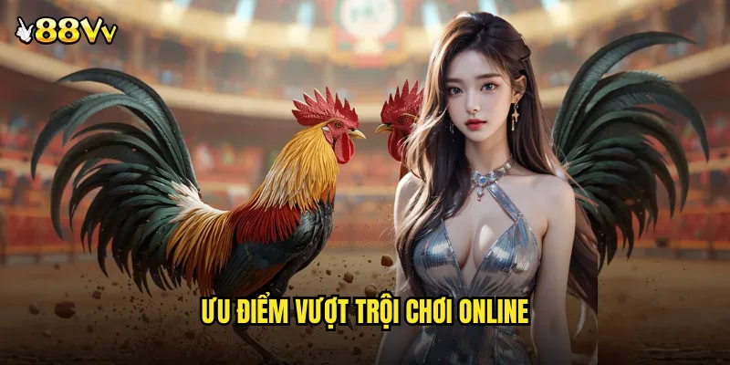 Đá Gà Online 88VV Cách Mạng Giải Trí Trên Đầu Ngón Tay 3 Ưu Điểm Vượt Trội Chơi Online