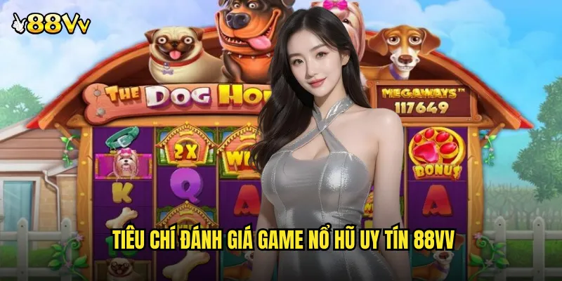Game Nổ Hũ Uy Tín 88VV Top Slot Games Đáng Tin Cậy Nhất 2 Tiêu Chí Đánh Giá Game Nổ Hũ Uy Tín 88VV