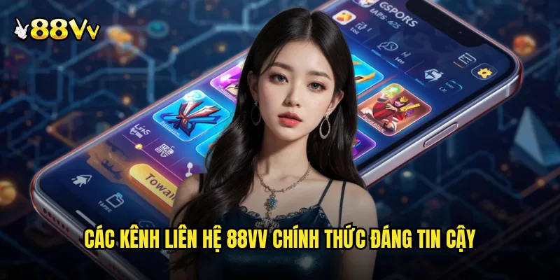 Liên Hệ 88VV Kết Nối Trực Tiếp Với Đội Ngũ Hỗ Trợ Chuyên Nghiệp 1 Các Kênh Liên Hệ 88VV Chính Thức Đáng Tin Cậy