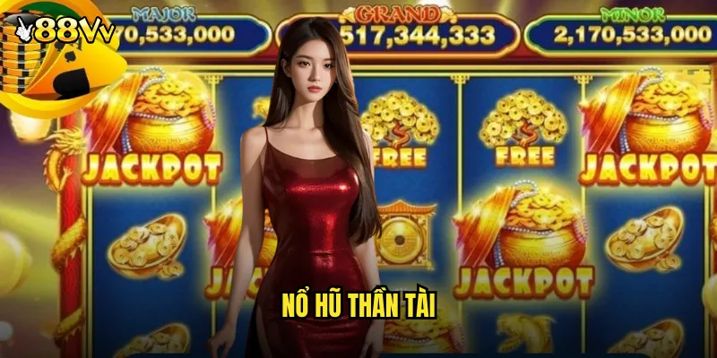 Nổ Hũ Thần Tài 88VV Game Slot Thần May Mắn Mang Lại Tài Lộc 3 Nổ hũ thần tài