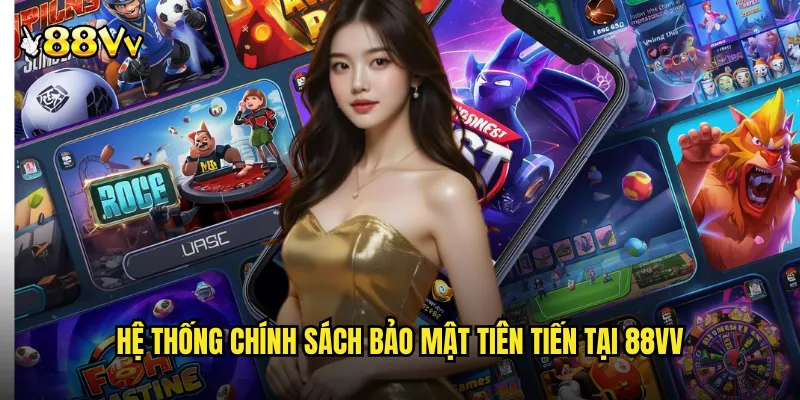Chính Sách Bảo Mật 88VV Cam Kết Bảo Vệ Thông Tin Tối Đa 1 Hệ Thống Chính Sách Bảo Mật Tiên Tiến Tại 88VV